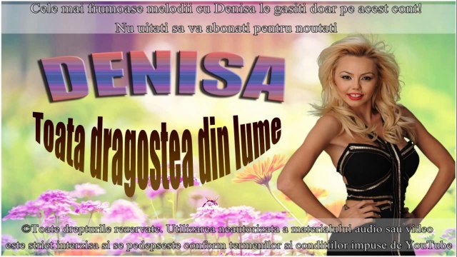 DENISA - TOATA DRAGOSTEA DIN LUME (MELODIE ORIGINALA)