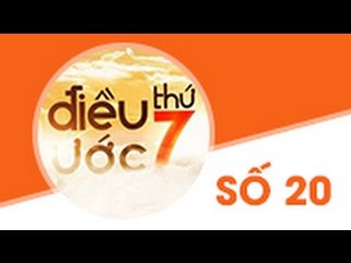 ĐIỀU ƯỚC THỨ 7 | SỐ 20 | CHÀNG TRAI TÂN LÌ VỚI NGHỊ LỰC SỐNG PHI THƯỜNG