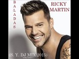 Solo Baladas (S. Y. Dj Mix 2015 - Vol.1) - Ricky Martin