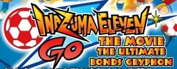 Inazuma Eleven GO - The Ultimate Bonds Gryphon Official English Dub Trailer (HD)