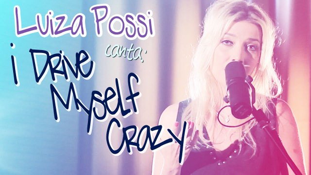 LUIZA POSSI - I DRIVE MYSELF CRAZY (N'SYNC) | LAB LP