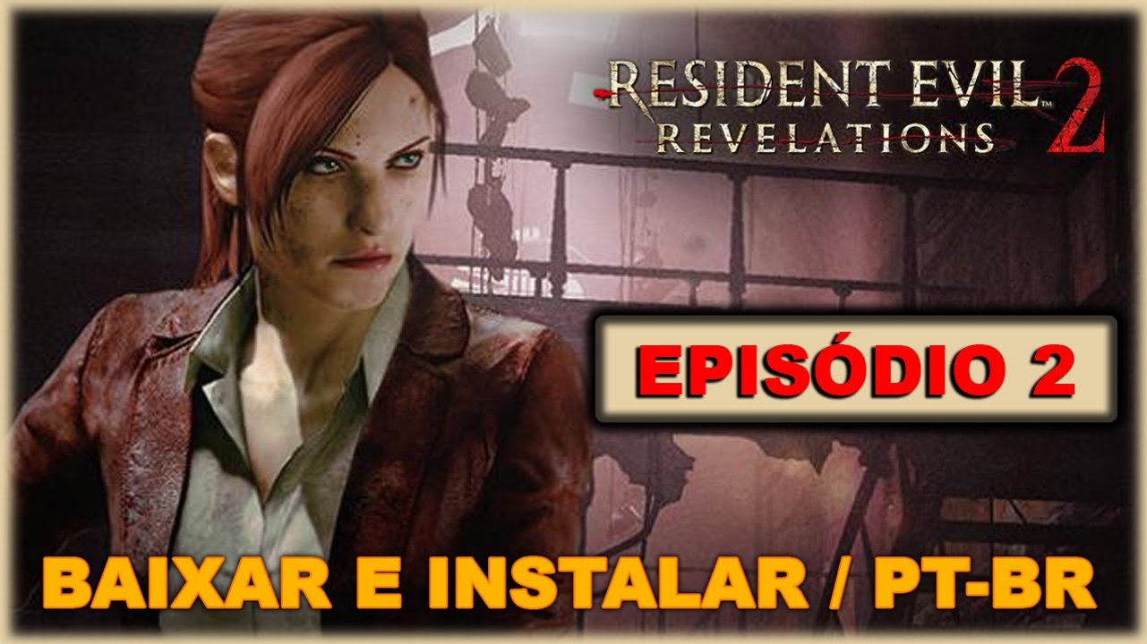 Baixar e Instalar - Resident Evil Revelations 2 Ep 2