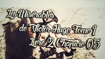 Les Misérables, de Victor Hugo Tome 1 , Livre 2 Chapitre 05 [ Livre Audio] [Français]