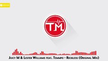 Juicy M & Lester Williams feat. Temmpo - Reckless (Original Mix)