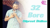 32 Bore - Dilpreet Dhillon - Feat Dhol Records - Punjabi New Song 2015