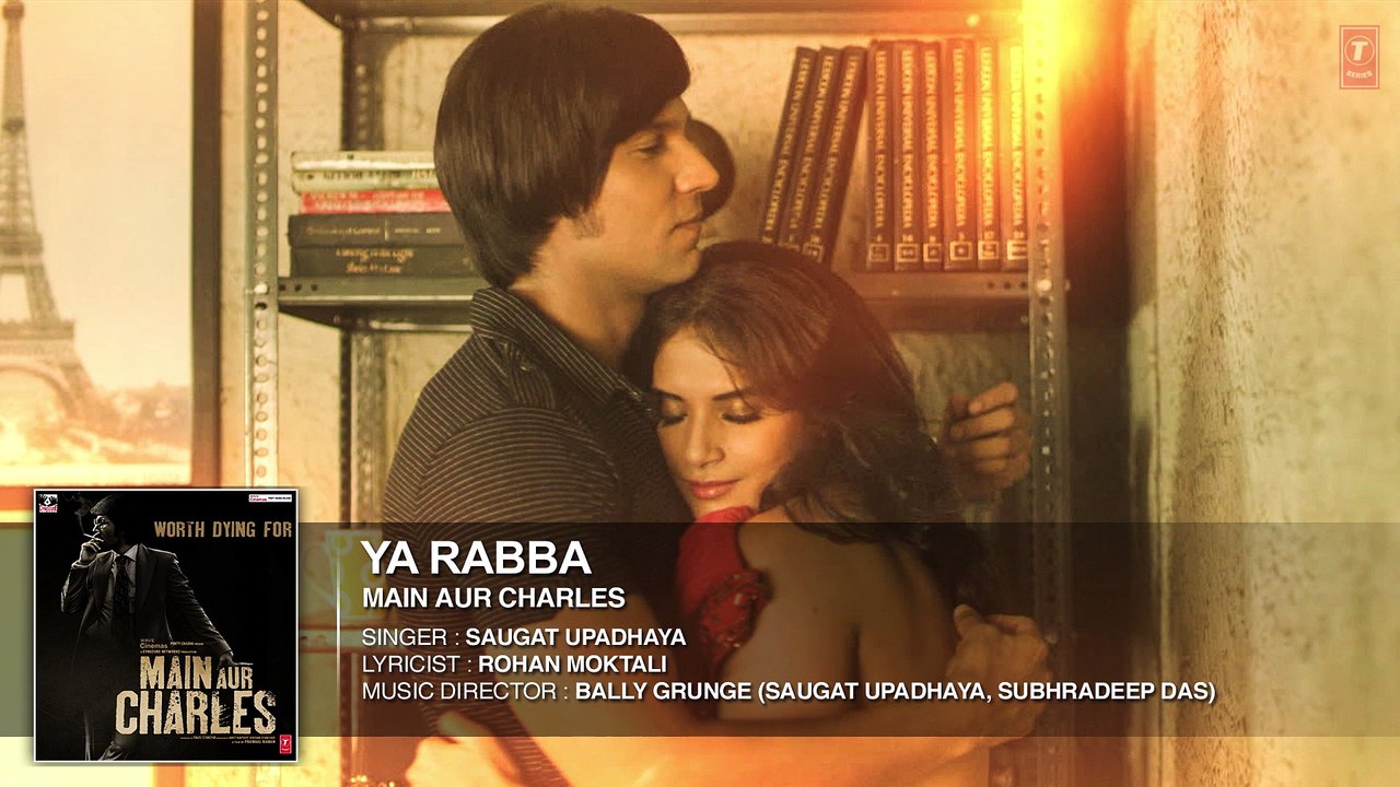 Ya Rabba Full VIDEO Song | Main Aur Charles |  Randeep Hooda, Richa Chadda