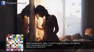 Matt Lange feat. Jeza - I Can t Forgive (Deep Lark Remix)