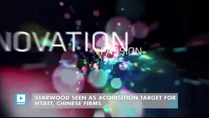 Starwood Seen as Acquisition Target for Hyatt, Chinese Firms