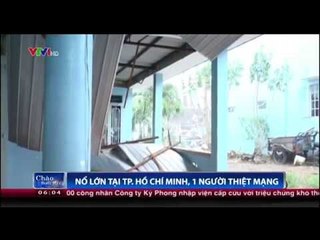 Nổ lớn tại TP.HCM, 1 người thiệt mạng