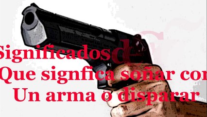 Soñar con un arma o disparar - ¿que signfica Soñar con un arma o disparar?