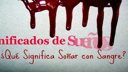 Soñar con sangre - ¿Que significa Soñar con Sangre?