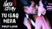 Daisy Shah & Karan Grover Gets INTIMATE In Tu Isaq Mera Song | Hate Story 3