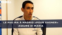 Le PSG ira à Madrid «pour gagner» assure Di Maria