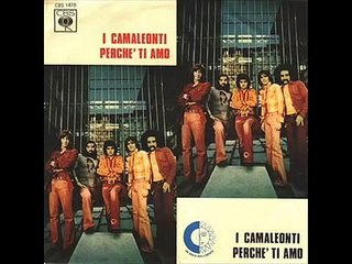 I Camaleonti   Perchè ti amo