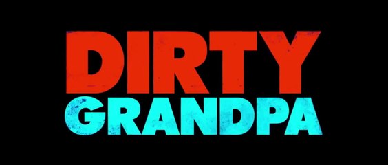 DIRTY GRANDPA Trailer