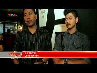 CAFE SÁNG: LẠ MẮT VỚI CÁC QUÁN CAFE THEO PHONG CÁCH ẤN TƯỢNG (24/03/2015)