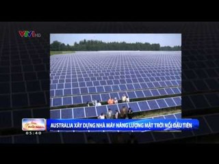 CHÀO BUỔI SÁNG: AUSTRALIA - NHÀ MÁY NĂNG LƯỢNG MẶT TRỜI NỔI ĐẦU TIỀN (18/03/2015)
