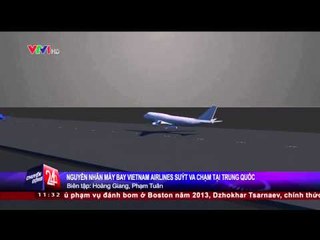 CHUYỂN ĐỘNG 24H: NGUYÊN NHÂN MÁY BAY VIỆT NAM SUÝT VA CHẠM MÁY BAY TRUNG QUỐC (05/03/2015)