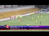 CHUYỂN ĐỘNG 24H: BÌNH DƯƠNG THUA ĐẬM TẠI AFC CHAMPIONS LEAGUE (04/03/2015)