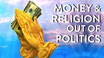 Getting Money and Religion Out of Politics