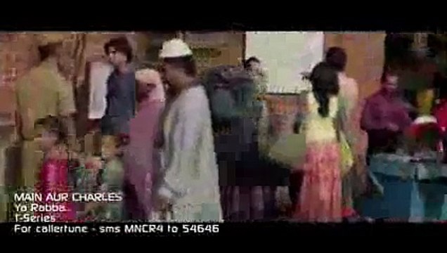 Ya Rabba VIDEO Song - Main Aur Charles - Randeep Hooda, Richa Chadda