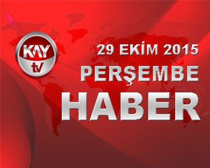 29 EKIM 2015 KAYTV HABER