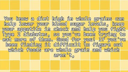 Type 2 Diabetes - Whole Grains and How to Find The Real Thing