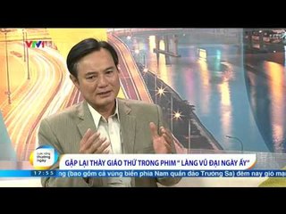 CUỘC SỐNG THƯỜNG NGÀY: GẶP LẠI THẦY GIÁO THỨ TRONG PHIM "LÀNG VŨ ĐẠI NGÀY ẤY"