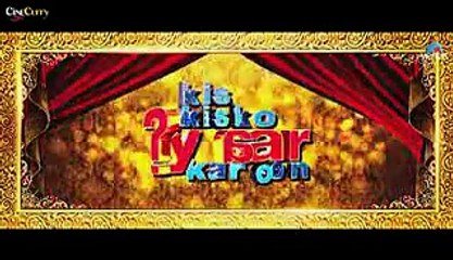 Kis Kisko Pyaar Karoon Review- Kapil Sharma Rocks His Debut Video