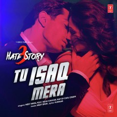 Tu Isaq Mera Song (VIDEO) Hate Story 3 - Meet Bros ft. Neha Kakkar - Daisy Shah, Karan Singh Sexy And Erotic