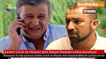 Şevket Çoruh ve Hüseyin Avni Danyal Dolandırıcılıkla Suçlanıyor