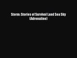 PDF Download Storm: Stories of Survival Land Sea Sky (Adrenaline) PDF Full Ebook