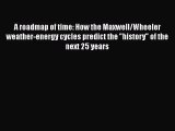 PDF Download A roadmap of time: How the Maxwell/Wheeler weather-energy cycles predict the history