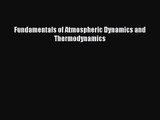 PDF Download Fundamentals of Atmospheric Dynamics and Thermodynamics PDF Full Ebook