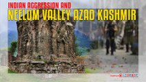 Indian Aggression and Neelum Valley Azad Kashmir