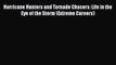 PDF Download Hurricane Hunters and Tornado Chasers: Life in the Eye of the Storm (Extreme Careers)