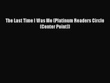 [PDF Download] The Last Time I Was Me (Platinum Readers Circle (Center Point)) [PDF] Online