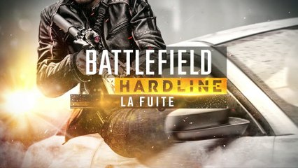 BATTLEFIELD HARDLINE La Fuite Trailer [Français]