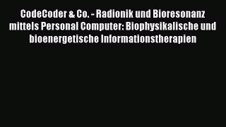 CodeCoder & Co. - Radionik und Bioresonanz mittels Personal Computer: Biophysikalische und