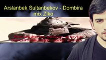 Arslanbek Sultanbekov Dombira Remix Ziko