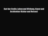 Karl der Große: Leben und Wirkung Kunst und Architektur (Kultur und Reisen) Full Ebook