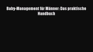 Baby-Management für Männer: Das praktische Handbuch PDF Ebook