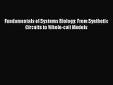 [PDF Download] Fundamentals of Systems Biology: From Synthetic Circuits to Whole-cell Models