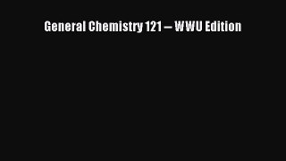 [PDF Download] General Chemistry 121 -- WWU Edition [PDF] Online
