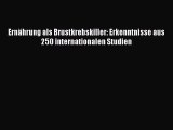 Ernährung als Brustkrebskiller: Erkenntnisse aus 250 internationalen Studien Full Ebook