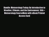 Bundle: Meteorology Today: An Introduction to Weather Climate and the Environment 10th   Meteorology