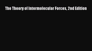 [PDF Download] The Theory of Intermolecular Forces 2nd Edition [Read] Online