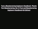[PDF Download] Tool & Manufacturing Engineers Handbook : Plastic Part Manufacturing Vol. 8