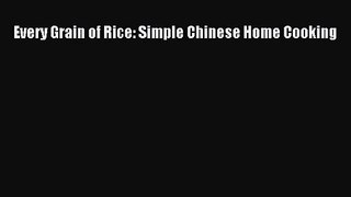 [PDF Download] Every Grain of Rice: Simple Chinese Home Cooking [PDF] Online