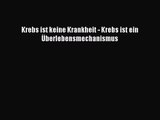 Krebs ist keine Krankheit - Krebs ist ein Überlebensmechanismus PDF Online